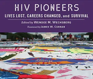 The cover of the book: HIV pioneers Lives lost, careers changed, and survival