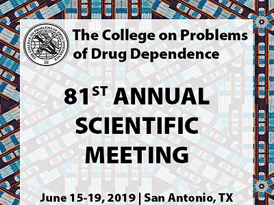 The College on Problems of Drug Dependence 81st Annual Scientific Meeting, June 15-19, 2019, San Antonio, TX